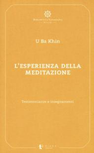 L' esperienza della meditazione. Testimonianze e insegnamenti