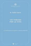 Un timone per la vita. La meditazione di quiete e visione profonda