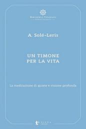 Un timone per la vita. La meditazione di quiete e visione profonda