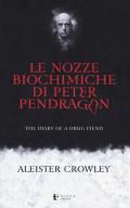 Le nozze biochimiche di Peter Pendragon. The diary of a drug fiend