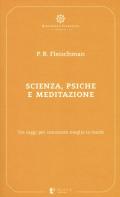 Scienza, psiche e meditazione. Tre saggi per conoscere meglio la realtà