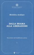 Escursioni nel buddhismo antico. Vol. 1: Dalla brama alla liberazione.