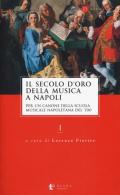 Il secolo d'oro della musica a Napoli. Per un canone della Scuola musicale napoletana del '700. Vol. 1