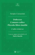 Dolcezze. L'amaro calice. Piccolo libro inutile. E altre tristezze