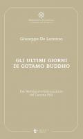 Gli ultimi giorni di Gotamo Buddho. Dal Mah?parinibb?nasutta? del Canone P?li