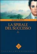 La spirale del successo. 1.