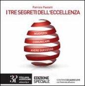 I tre segreti dell'eccelenza. Con CD Audio