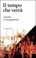 Il tempo che verrà. Cinema e Risorgimento. 1905-2011
