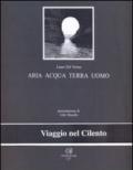 Aria acqua terra uomo. Viaggio nel Cilento