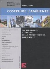 Costruire l'ambiente. Gli strumenti e i metodi della progettazione ambientale