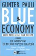 Blue economy. Nuovo rapporto al Club di Roma. 10 anni, 100 innovazioni, 100 milioni di posti di lavoro