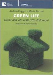 Green life. Guida alla vita nelle città di domani (Tascabili)