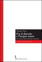 Fra il diavolo e l'acqua santa. Fede e politica negli anni dell'utopia, un'esperienza