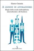 A lezione di antirazzismo. Elogio della scuola indisciplinata, interculturale e di frontiera