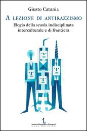 A lezione di antirazzismo. Elogio della scuola indisciplinata, interculturale e di frontiera