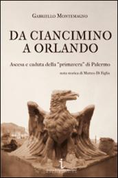 Da Ciancimino a Orlando. Ascesa e caduta della «primavera» di Palermo