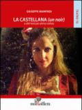 La castellana (un noir) e altri testi per attrice solista