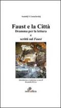 Faust e la città. Dramma per la lettura e scritti sul Faust