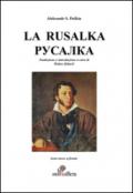 La rusalka pycajika. Ediz. italiana e russa