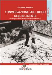 Conversazione sul luogo dell'incidente (trasfigurazione cruenta di Jackson Pollock)