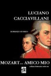 Mozart... amico mio. Con CD Audio