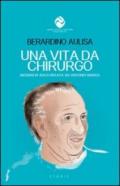 Una vita da chirurgo. Biografia raccontata ad Antonio Murgo