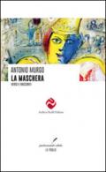 La maschera. Versi e racconti