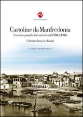 Cartoline da Manfredonia. Cartoline postali e foto storiche dal 1900 al 1960. Collezione Francesco Rinaldi. Ediz. a colori