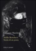 Attilio Bertolucci. Storia di un poeta