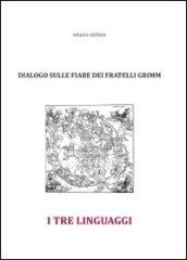 I tre linguaggi. Dialogo sulle fiabe dei fratelli Grimm