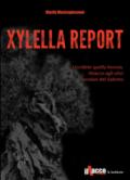 Xylella report. Uccidete quella foresta. Attacco agli ulivi secolari del Salento