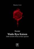 Karate. Wado ryu kaizen. Dalle tecniche di base ai kata superiori