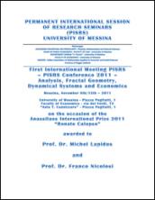 First international meeting PISRS. Analysis, fractal geometry, dynamical systems and economics. Program and book of abstracts (Messina, 8-13 novembre 2011)
