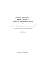 Quantum mechanics and dirac calculus in schwartz distribution spaces: 1