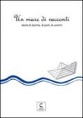 Un mare di racconti. Storie di barche, di porti, di uomini