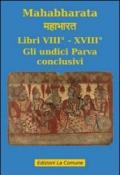 Mahabharata. 8.Libri VIII e XVIII. Gli undici parva conclusivi