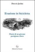 Evasione in bicicletta. Diario di un giovane partigiano ebreo