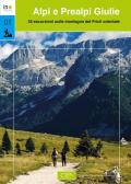 Alpi e Prealpi Giulie. 35 escursioni sulle montagne del Friuli orientale