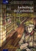 La bottega dell'erborista. Venti novelle ispirate altrettante piante officinali, sulle tracce del leggendario Ismaele Cain