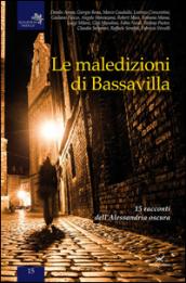 Le maledizioni di Bassavilla. 15 racconti dell'Alessandria oscura