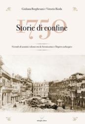 1750 Storie di confine. Vicende di uomini e donne tra la Serenissima e l'Impero asburgico