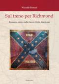 Sul treno per Richmond. Romanzo storico sulla guerra civile americana