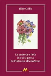 La pubertà è l'età in cui si passa dall'infanzia all'adulterio. Ricordi di quarant'anni di scuola media