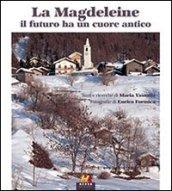 La Magdeleine. Il futuro ha un cuore antico. Ediz. italiana e francese