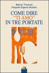 Come dire «ti amo» in tre portate