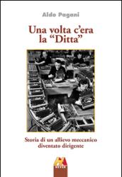 Una volta c'era la «Ditta». Storia di un allievo meccamico diventato dirigente