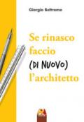 Se rinasco faccio (di nuovo) l'architetto