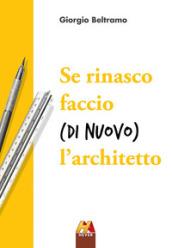 Se rinasco faccio (di nuovo) l'architetto