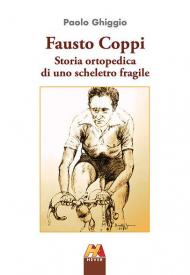 Fausto Coppi. Storia ortopedica di uno scheletro fragile