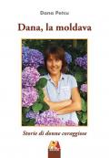 Dana, la moldava. Storie di donne coraggiose